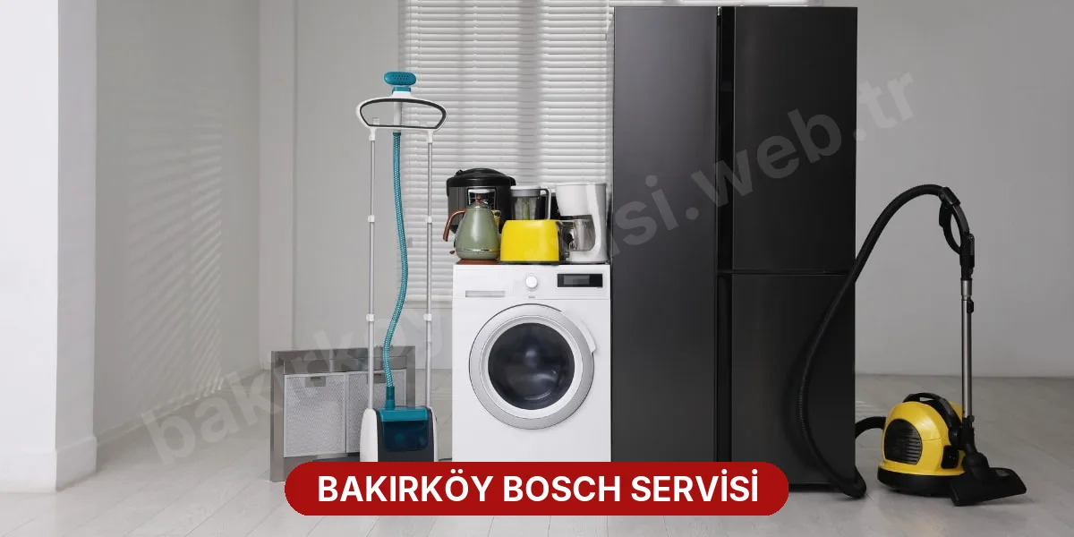 Bakırköy Bosch Servisi