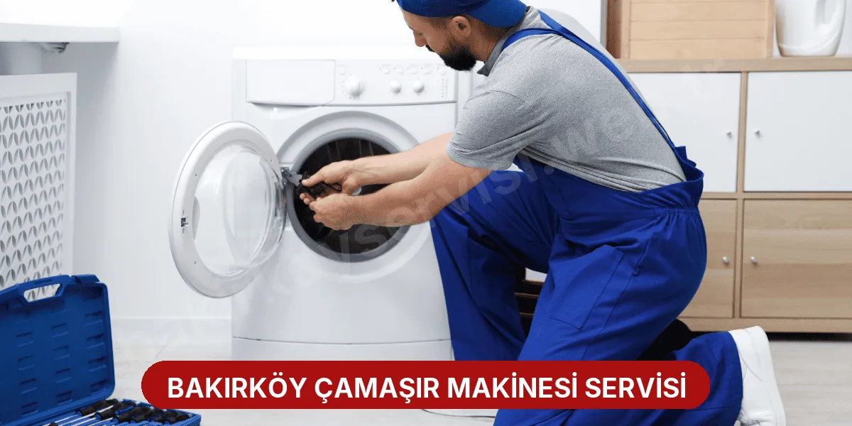 Bakırköy Çamaşır Makinesi Servisi