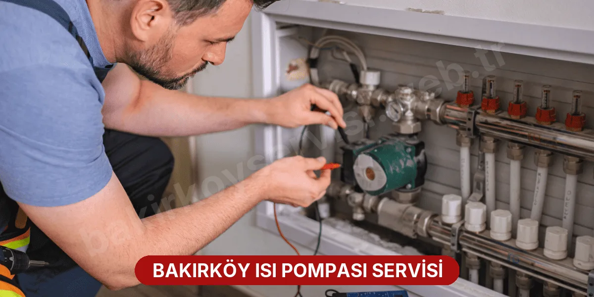 Bakırköy Isı Pompası Servisi