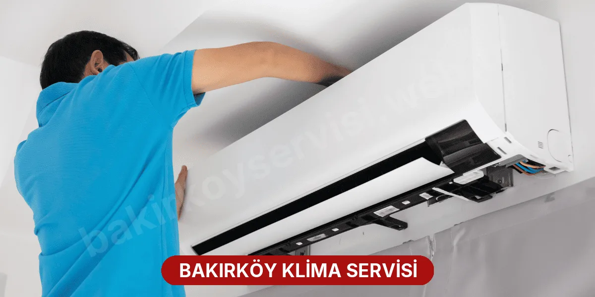 Bakırköy Klima Servisi