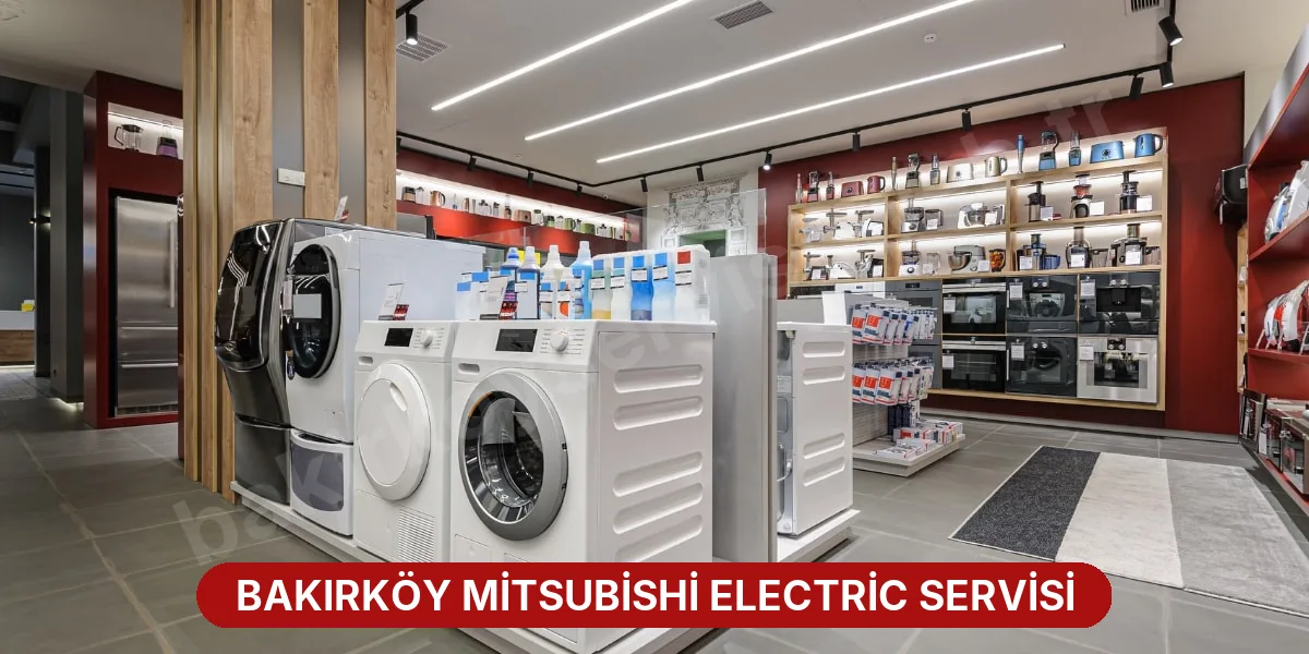 Bakırköy Mitsubishi Electric Servisi